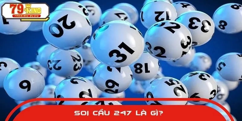 Tìm hiểu khái niệm Soi cầu 247