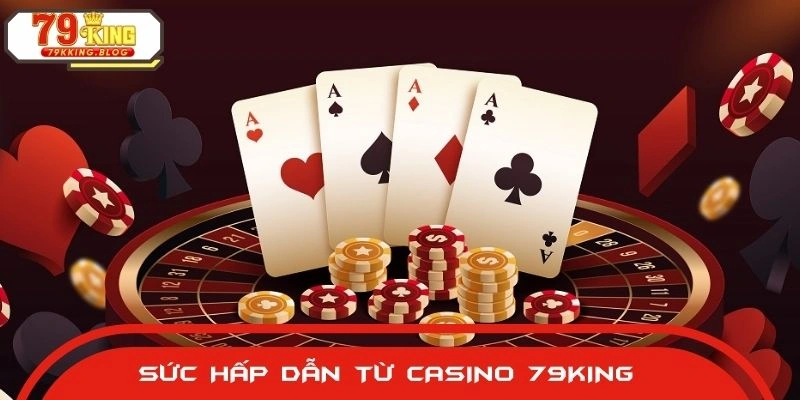 Điểm mạnh đáng kể của sảnh casino 79King