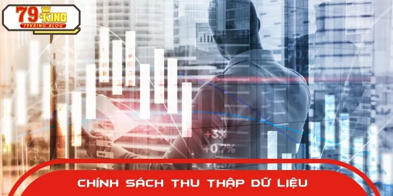 Chính sách bảo mật liên quan đến việc hệ thống thu thập các dữ liệu