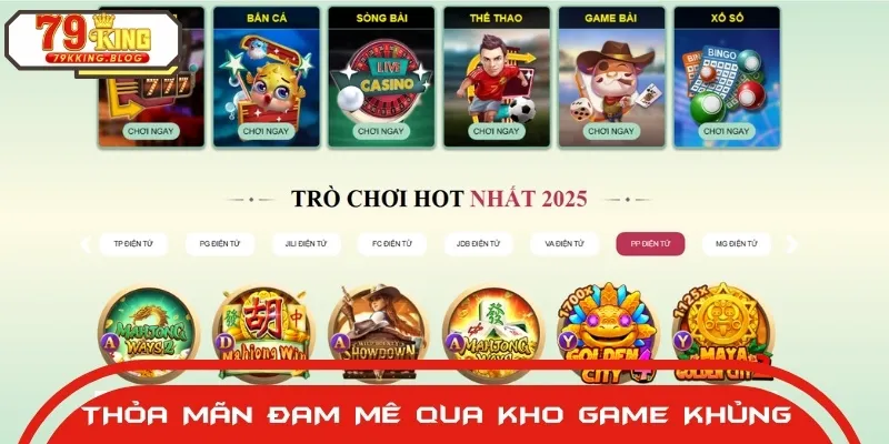 Sau khi đăng ký 79KING, bet thủ có thể thỏa mãn đam mê của mình