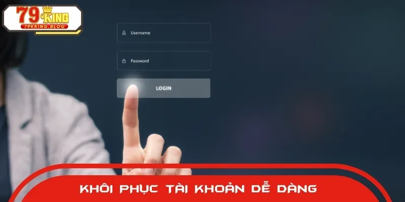 Hiện nay, hội viên còn có thể khôi phục tài khoản đăng nhập 79KING dễ dàng