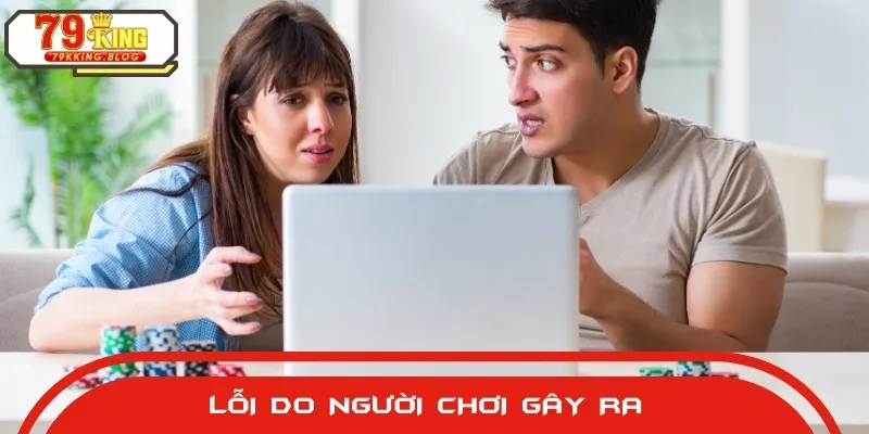 Nếu sự cố gặp phải do người chơi gây ra, nhà cái sẽ không chịu trách nhiệm