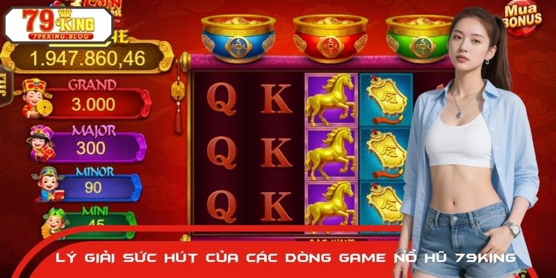 Kho game nổ hũ 79KING quy tụ hơn 1000+ trò chơi hot hit