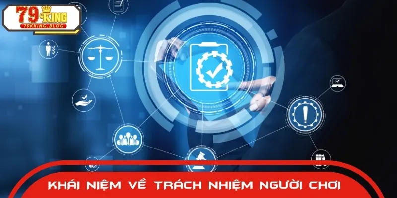 Trách nhiệm người chơi là các quy định nhằm bảo vệ mỗi hội viên